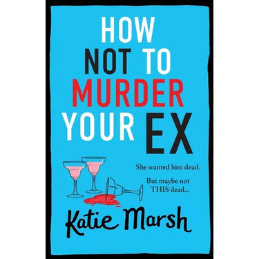 How Not To Murder Your Ex