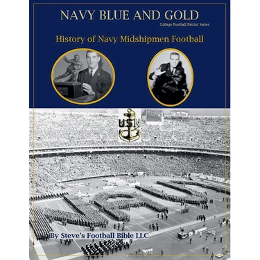 Navy Blue and Gold - History of Navy Midshipmen Football