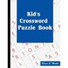 Kid's Crossword Puzzle Book: Hours of Fun for Ages 7 and Up