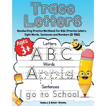 Trace Letters: Alphabet Handwriting Practice Workbook for Kids Trace Letters of the Alphabet, Sight Words & Sentences Preschool Writing Workbook with