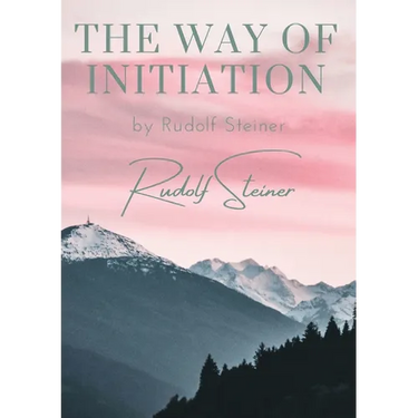 The way of initiation: by Rudolf Steiner