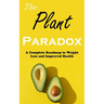 The Plant Paradox: A Complete Roadmap to Weight Loss and Improved Health
