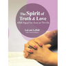 The Spirit of Truth & Love: A Bible Study of First, Second, and Third John