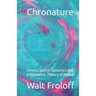 Chronature: Chrono Spatial Dynamics and a Geometric Theory of Matter