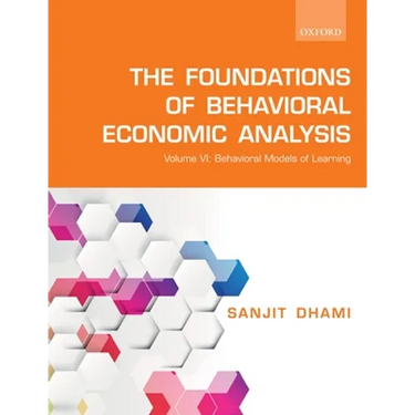 The Foundations of Behavioral Economic Analysis: Volume VI: Behavioral Models of Learning
