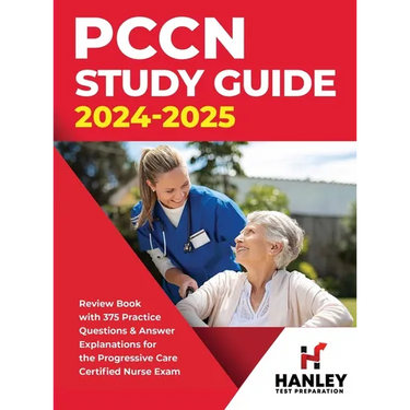 PCCN Study Guide 2024-2025: Review Book with 375 Practice Questions & Answer Explanations for the Progressive Care Certified Nurse Exam
