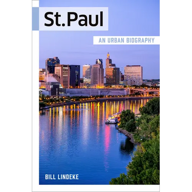 St. Paul: An Urban Biography