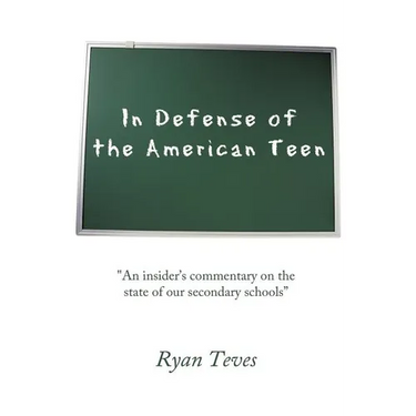 In Defense of the American Teen: "An insider's commentary on the state of our secondary schools"