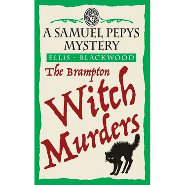 The Brampton Witch Murders: The Samuel Pepys Mysteries Book 1