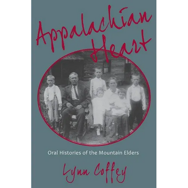Appalachian Heart: Oral Histories of the Mountain Elders