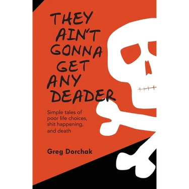 They Ain't Gonna Get Any Deader