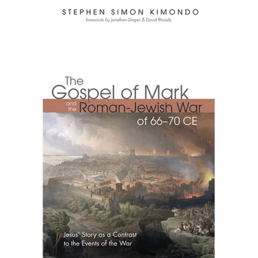 The Gospel of Mark and the Roman-Jewish War of 66-70 CE: Jesus' Story as a Contrast to the Events of the War