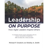 Leadership ON PURPOSE: How Agile Leaders Inspire Others