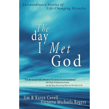 The Day I Met God: Extraordinary Stories of Life-Changing Miracles