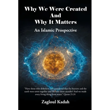 Why We Were Created And Why It Matters: An Islamic Prospective