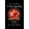 Beyond 5-Star Quality: How to Provide Ever-Greater Excellence and Service in Your Personal Life, in Your Business, in Your Church and Ministries