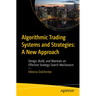 Algorithmic Trading Systems and Strategies: A New Approach: Design, Build, and Maintain an Effective Strategy Search Mechanism