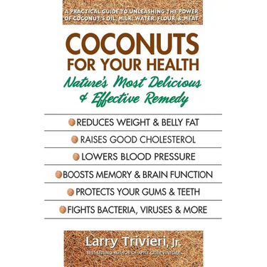 Coconuts for Your Health: Nature's Most Delicious & Effective Remedy
