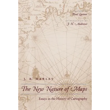 New Nature of Maps: Essays in the History of Cartography (Revised)