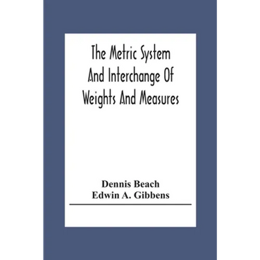 The Metric System And Interchange Of Weights And Measures