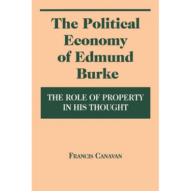 Political Economy of Edmund Burke: The Role of Property in His Thought