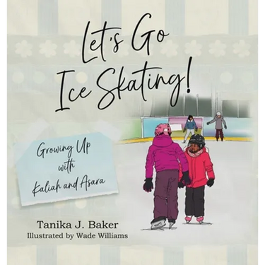 Let's Go Ice Skating!: Growing Up with Kaliah and Asara