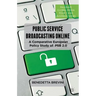 Public Service Broadcasting Online: A Comparative European Policy Study of PSB 2.0