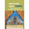 Everything About Uxmal: The Development Of The Mayan City And Culture: Uxmal - World History