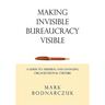 Making Invisible Bureaucracy Visible: A Guide to Assessing and Changing Organizational Culture
