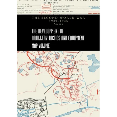 THE DEVELOPMENT OF ARTILLERY TACTICS AND EQUIPMENT - Map Volume
