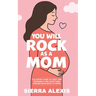 You Will Rock As a Mom!