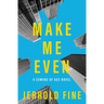 Make Me Even: A Coming of Age Novel