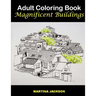 Adult Coloring Book - Magnificent Buildings: 40 Detailed Coloring Pages Of Buildings