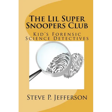 The Lil Super Snoopers Club: Kid's Forensic Science Detectives
