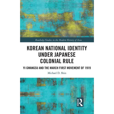 Korean National Identity under Japanese Colonial Rule: Yi Gwangsu and the March First Movement of 1919