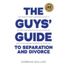 The Guys' Guide to Separation and Divorce