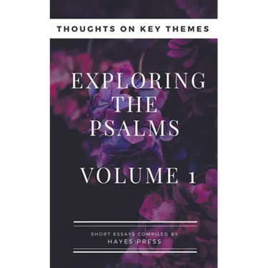 Exploring The Psalms: Volume 1 - Thoughts on Key Themes