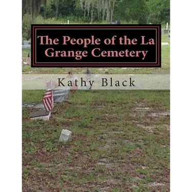 The People of the La Grange Cemetery: Volume A