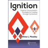 Ignition: Superior Communication Strategies for Creating Stronger Connections