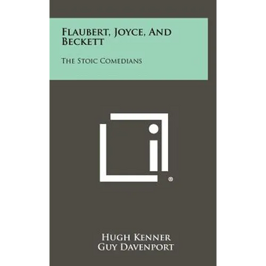 Flaubert, Joyce, and Beckett: The Stoic Comedians