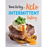 Time to try... Keto Intermittent Fasting: Calorie counted Keto recipes for weight loss & healthy living
