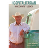 Hospitalitarian: Bruce White's Legacy