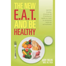 The New E.A.T. and Be Healthy: Learn how (E) eating, (A) attitude, and (T) training work together as a model for individualized weight loss and mainte