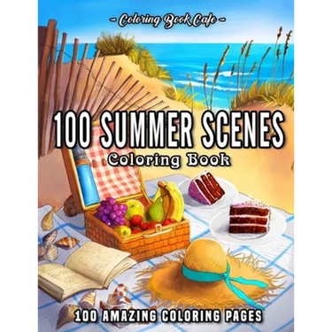 100 Summer Scenes: An Adult Coloring Book Featuring 100 Fun and Relaxing Coloring Pages Including Exotic Vacation Destinations, Peaceful