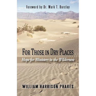 For Those in Dry Places: Hope for Ministers in the Wilderness