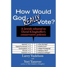 How Would God Really Vote: A Jewish Rebuttal to David Klinghoffer's Conservative Polemic