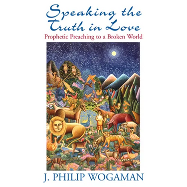 Speaking the Truth in Love: Prophetic Preaching to a Broken World
