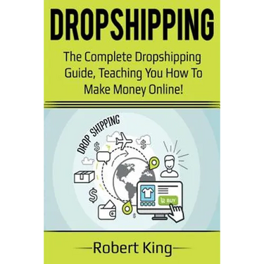 Dropshipping: The complete dropshipping guide, teaching you how to make money online!