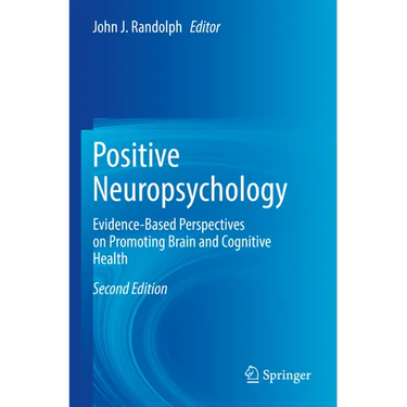 Positive Neuropsychology: Evidence-Based Perspectives on Promoting Brain and Cognitive Health