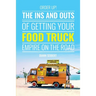 Order Up!: The Ins and Outs of Getting Your Food Truck Business on the Road